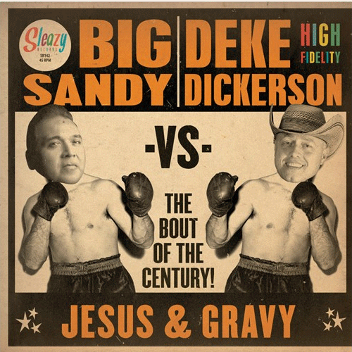 BIG SANDY vs DEKE DICKERSON - Jesus & Gravy - 7inch