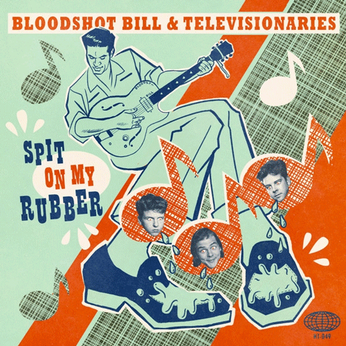 BLOODSHOT BILL & TELEVISIONARIES - Spit On My Rubber - 7inch EP