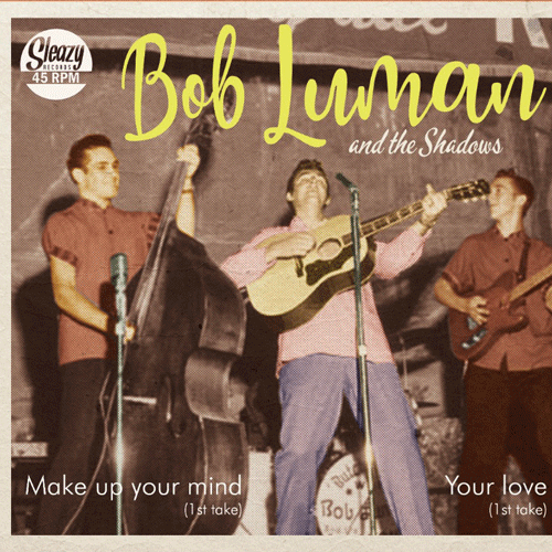 BOB LUMAN - Your Love // Make Up Your Mind - 7inch