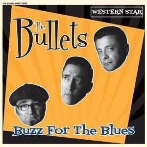 BULLETS - Buzz For The Blues - 7inch EP