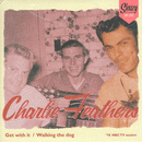 CHARLIE FEATHERS - Get With It // Walking The Dog - 7inch