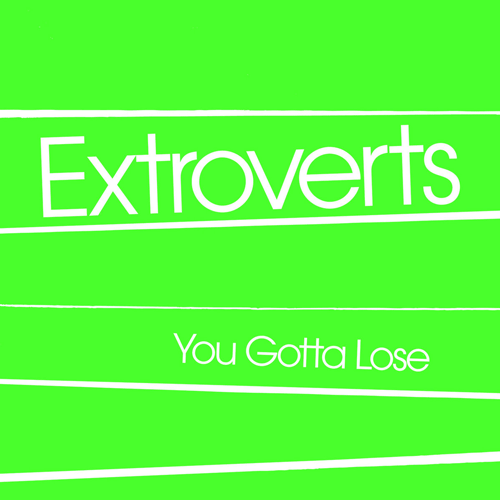 EXTROVERTS - You Gotta Lose - 7inch EP