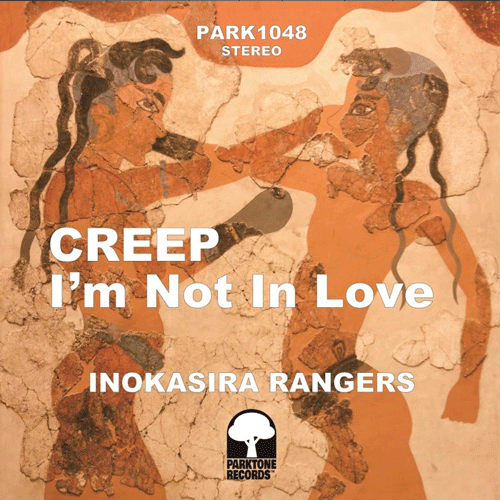 INOKASIRA RANGERS - Creep // I'm Not In Love - 7inch