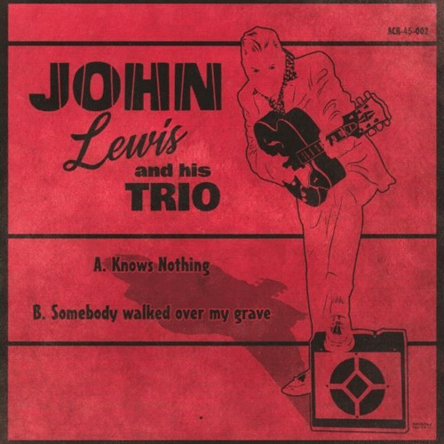 JOHN LEWIS and his TRIO - Knows Nothing // Somebody Walked Over My Grave - 7inch (col. vinyl)