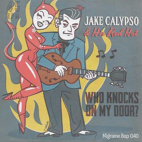 JAKE CALYPSO and his RED HOT - Who Knocks On My Door // Seeking A Partner - 7inch