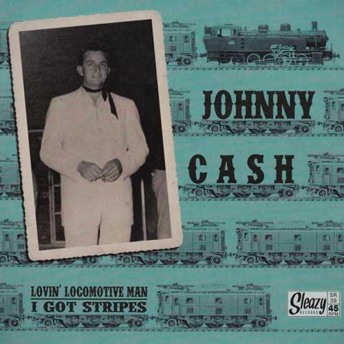 JOHNNY CASH - Lovin' Locomotive Man // I Got Stripes - 7inch