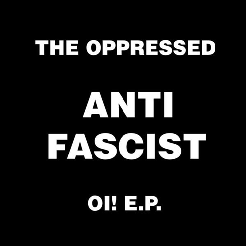THE OPPRESSED - Anti Fascist Oi! EP - 7inch