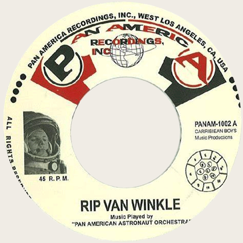 PAN AMERICAN ASTRONAUT ORCH. - Rip Van Winkle // I'll Be Around - 7inch