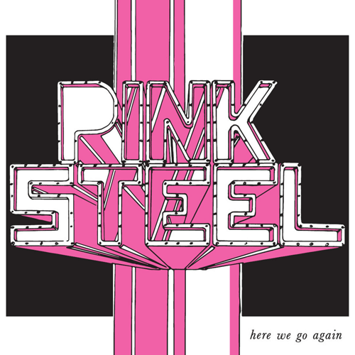 PINK STEEL - Here We Go Again - 7inch EP