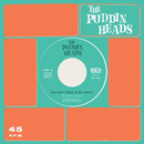PUDDIN HEADS - You Don't Have To Be Lonely // Now You Say We're Through - 7inch