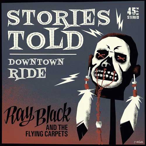 RAY BLACK & his FLYING CARPETS - Stories Told // Downtown Ride - 7inch