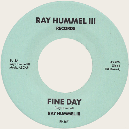 RAY HUMMEL III - Fine Day // Gentle Rain - 7inch