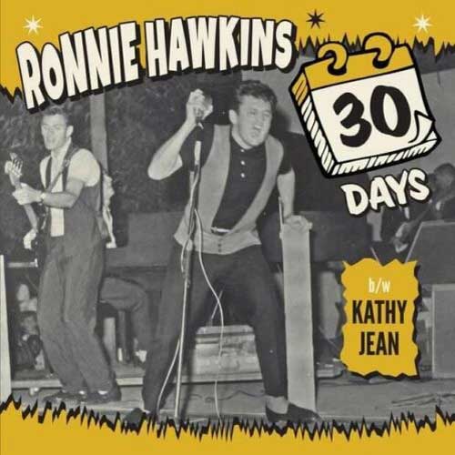 RONNIE HAWKINS - 30 Days // Kathy Jean - 7inch