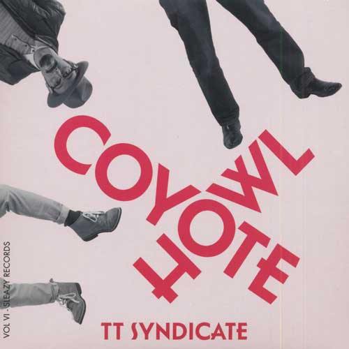 TT SYNDICATE - Coyote Howl , Vol.6 - 7"