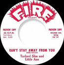 TARHEEL SLIM & LITTLE ANN - Can't Stay Away From You - 7inch