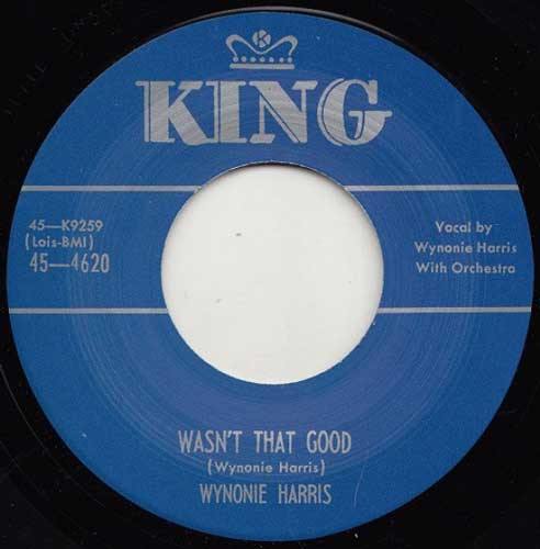 WYNONIE HARRIS - Wasn't That Good // Mama Your Daughter's Done Lied To Me - 7inch
