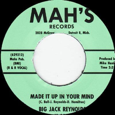 Big Jack Reynolds - Made It Up In Your Mind //  You Don't Treat Me Right- 7" - Copasetic Mailorder