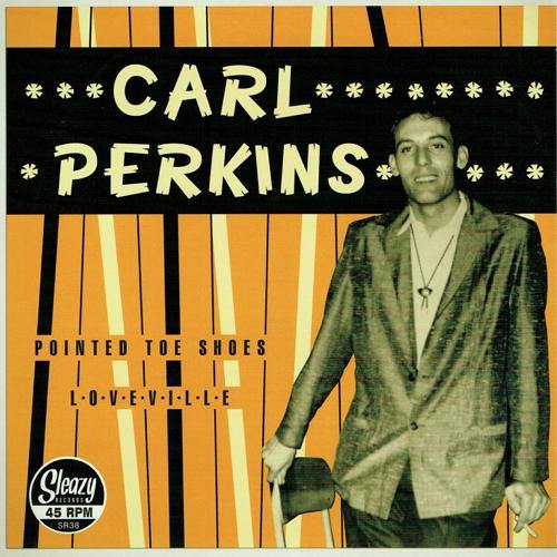 Carl Perkins - Pointed Toe Shoes // L-o-v-i-l-l-e - 7" - Copasetic Mailorder
