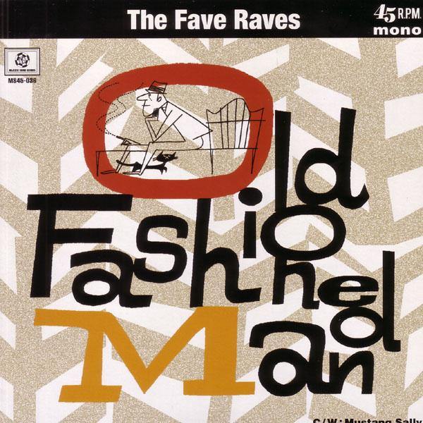 Fave Raves - Old Fashioned Man // Mustang Sally - 7" - Copasetic Mailorder
