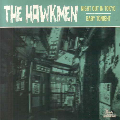 Hawkmen - Night Out In Tokyo // Baby Tonight - 7" - Copasetic Mailorder
