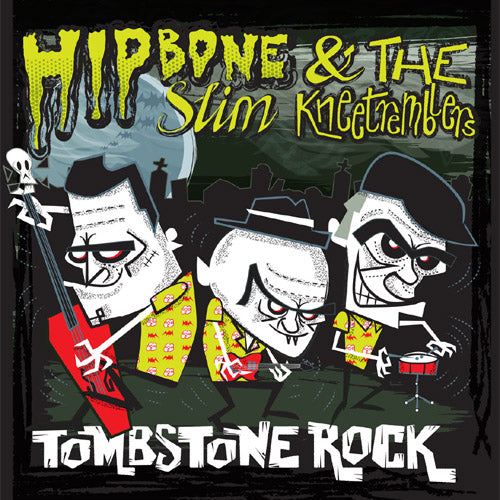 HIPBONE SLIM and the KNEETREMBLERS - Tombstone Rock - 7"EP