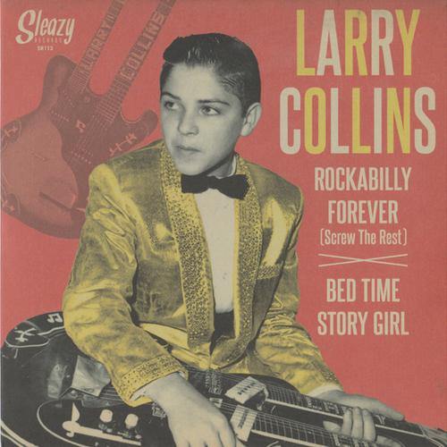 LARRY COLLINS - Rockabilly Forever (Screw The Rest) // Bed Time Story Girl - 7" - Copasetic Mailorder