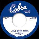 OTIS RUSH - Jump Sister Bessie // Sit Down Baby - 7" - Copasetic Mailorder