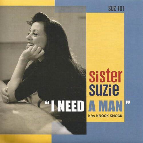 SISTER SUZIE - I Need A Man // Knock Knock - 7" - Copasetic Mailorder