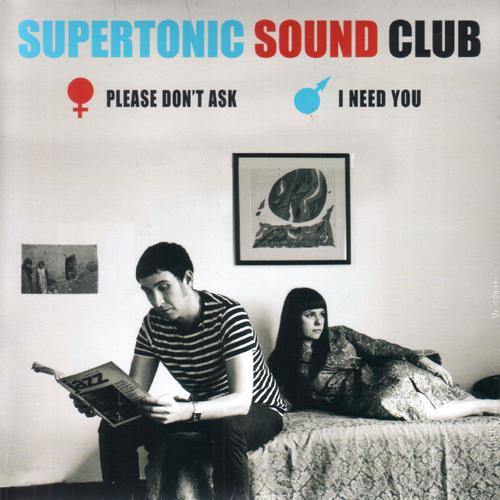 SUPERTONIC SOUND CLUB - Please Don't Ask // I Need You - 7" - Copasetic Mailorder