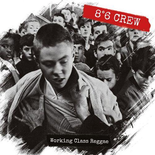 8°6 CREW - Working Class Reggae - LP+CD - Copasetic Mailorder