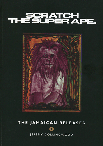 Jeremy Collingwood - SCRATCH THE SUPER APE : The Jamaican Releases - BOOK (engl.)