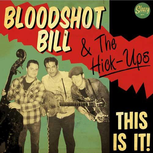 BLOODSHOT BILL & the HICK-UPS - This Is It! - LP