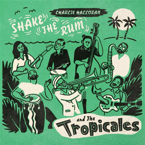 CHARLIE & the TROPICALES - Shake The Rum - LP (col. vinyl)