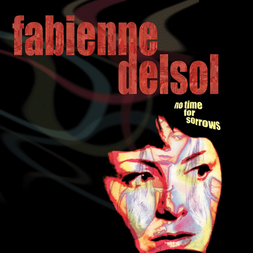 FABIENNE DELSOL - No Time For Sorrows - LP (col. vinyl)