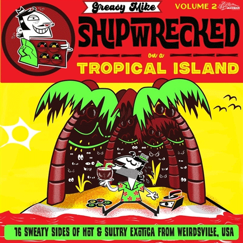 Various - GREASY MIKE'S Vol.2 : SHIPWRECKED ON A TROPICAL ISLAND - LP