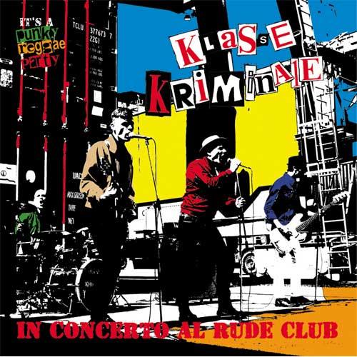 KLASSE KRIMINALE - In Concerto Al Rude Club, It's a Punky Reggae Party - LP
