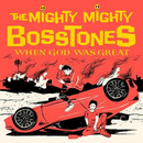 THE MIGHTY MIGHTY BOSSTONES - When God Was Great - DoLP