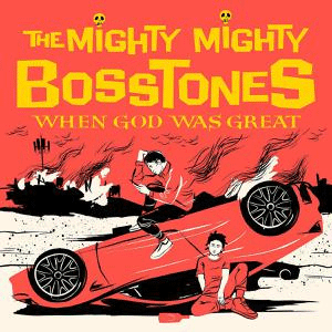 THE MIGHTY MIGHTY BOSSTONES - When God Was Great - DoLP