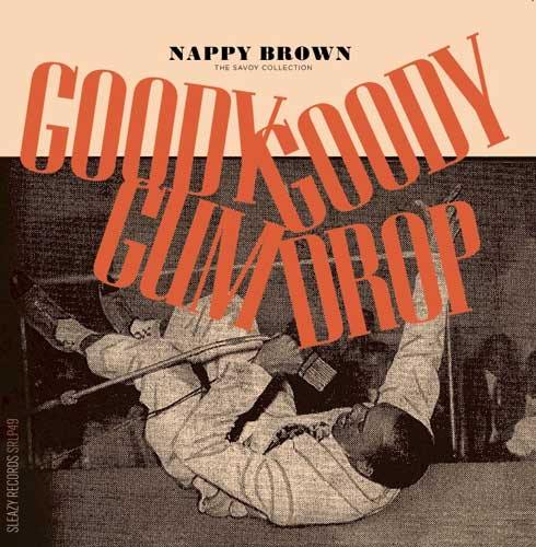 NAPPY BROWN - Goody Goody Gum Drop - The Savoy Collection - LP
