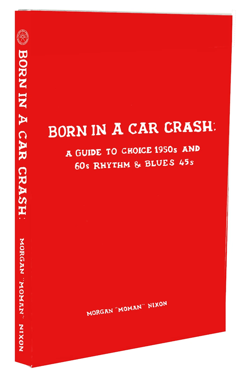 BORN IN A CAR CRASH : a guide to 50s and 60s Rhythm'n'Blues 45s - BOOK (engl.)
