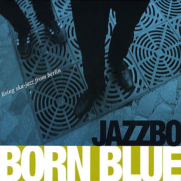 Jazzbo - Born Blue - CD - Copasetic Mailorder