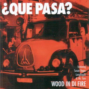 Wood In Di Fire - Que Pasa? - CD - Copasetic Mailorder