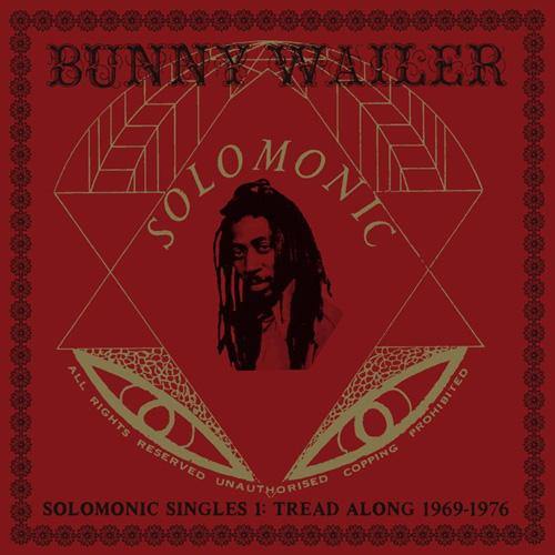 Bunny Wailer - Solomonic Singles 1: Tread Along 1969-1976 - DoLP