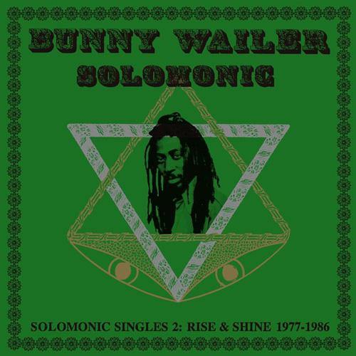 Bunny Wailer - Solomonic Singles 2: Rise & Shine 1977-1986 - DoLP