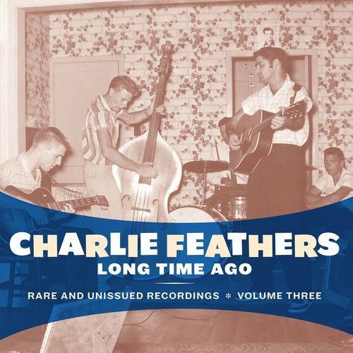 Charlie Feathers - Long Time Ago - LP - Copasetic Mailorder