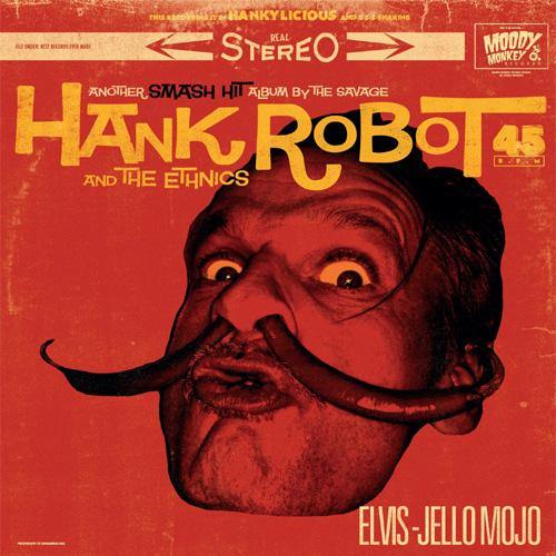 Hank Robot & the Ethnics - Elvis-Jello Mojo - LP - Copasetic Mailorder