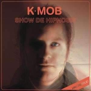 K-Mob - Show De Hipnosis - LP - Copasetic Mailorder
