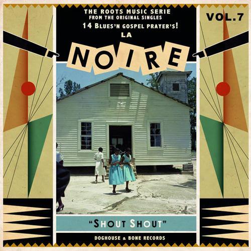 Various - La Noire Vol. 7, Shout Shout - LP - Copasetic Mailorder