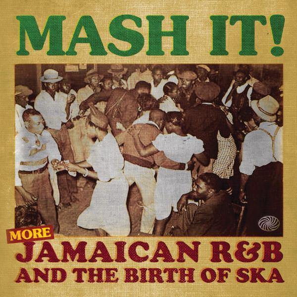 Various - Mash It! More Jamaican R&B and the Birth of Ska - DoCD - Copasetic Mailorder